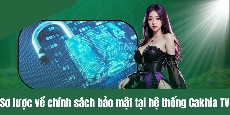 Sơ lược về chính sách bảo mật tại hệ thống CakhiaTV