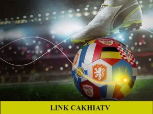 Link Cakhiatv là địa chỉ phát sóng trực tiếp bóng đá hàng đầu năm 2025